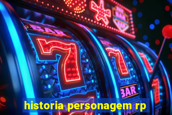 historia personagem rp